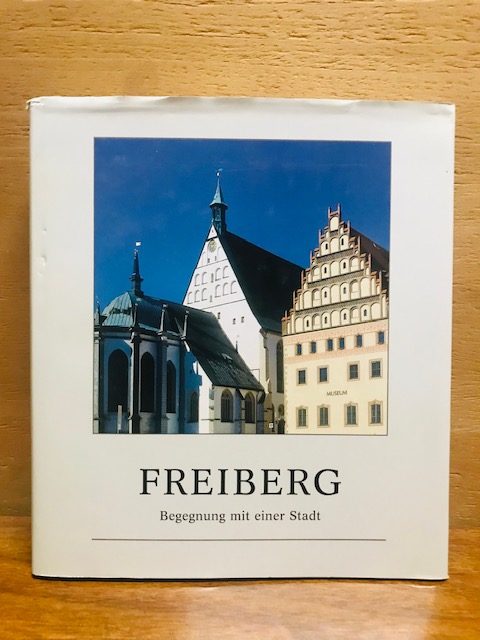 Freiberg - Begegnungen mit einer Stadt